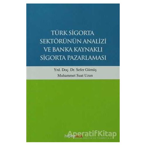 Türk Sigorta Sektörünün Analizi ve Banka Kaynaklı Sigorta Pazarlaması