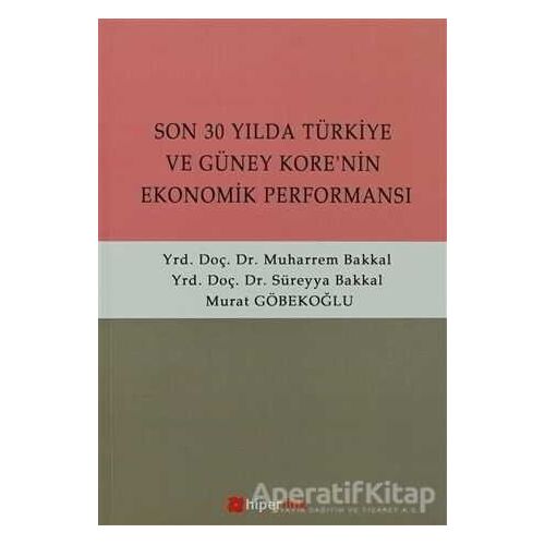 Son 30 Yılda Türkiye ve Güney Kore’nin Ekonomik Performansı - Murat Göbekoğlu - Hiperlink Yayınları