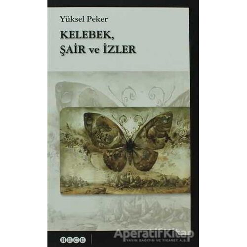 Kelebek, Şair ve İzler - Yüksel Peker - Hece Yayınları