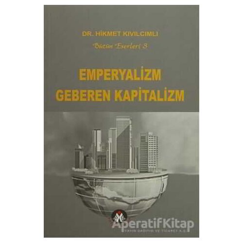 Emperyalizm Geberen Kapitalizm - Hikmet Kıvılcımlı - Sosyal İnsan Yayınları