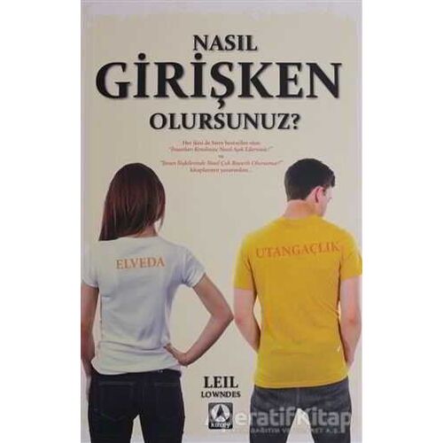 Nasıl Girişken Olursunuz? - Leil Lowndes - Kuzey Yayınları