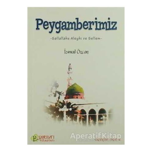 Peygamberimiz (s.a.s) - İsmail Özcan - Pırıltı Kitapları - Erkam