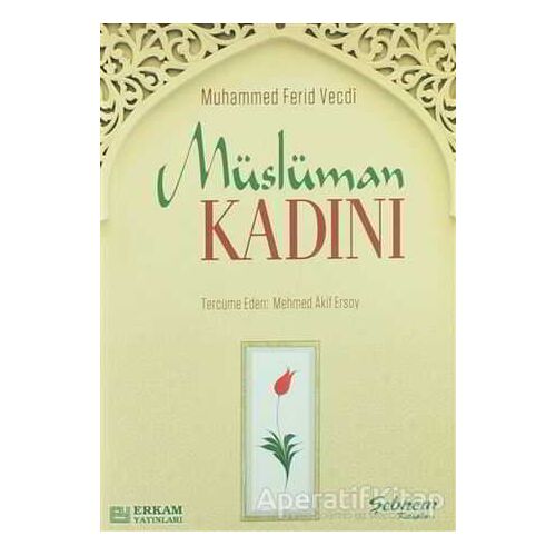 Müslüman Kadını - Muhammed Ferid Vecdi - Erkam Yayınları