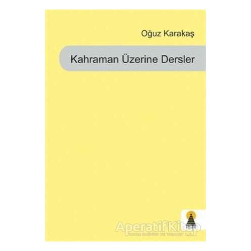 Kahraman Üzerine Dersler - Oğuz Karakaş - Ebabil Yayınları