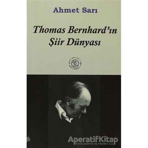 Thomas Bernhard’ın Şiir Dünyası - Ahmet Sarı - De Ki Yayınları