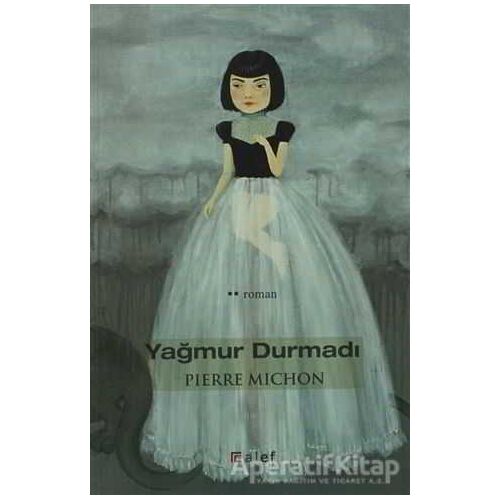 Yağmur Durmadı - Pierre Michon - Alef Yayınevi