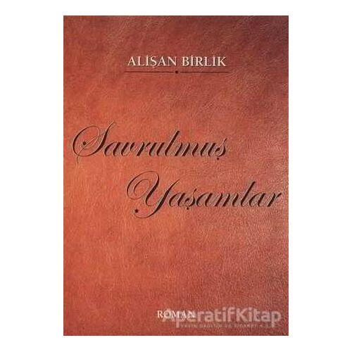 Savrulmuş Yaşamlar - Alişan Birlik - Hiperlink Yayınları