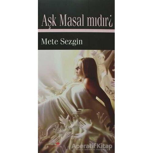 Aşk Masal Mıdır? - Mete Sezgin - Romantik Kitap