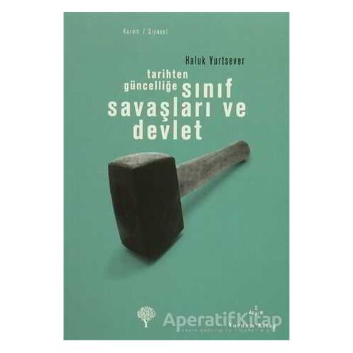Tarihten Güncelliğe Sınıf Savaşları ve Devlet - Haluk Yurtsever - Yordam Kitap