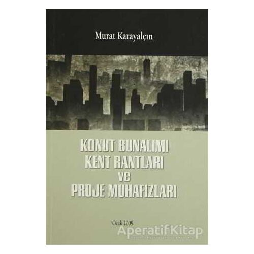 Konut Bunalımı Kent Rantları ve Proje Muhafızları - Murat Karayalçın - Boyut Yayın Grubu
