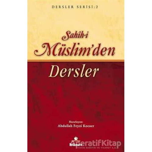 Sahih-i Müslim’den Dersler - Kolektif - Hüner Yayınevi