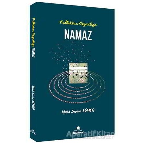Kulluktan Özgürlüğe Namaz - İdris Sami Sümer - Hüner Yayınevi