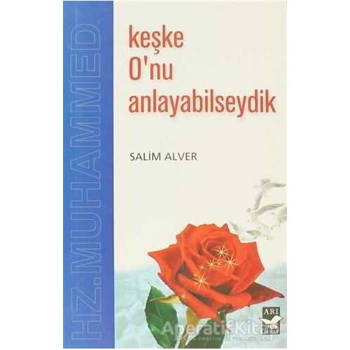Keşke O’nu Anlayabilseydik - Salim Alver - Arı Sanat Yayınevi