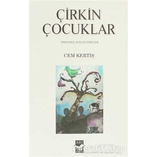 Çirkin Çocuklar - Cem Kertiş - Arı Sanat Yayınevi