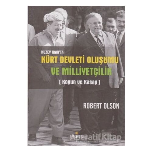 Kuzey Irak’ta Kürt Devleti Oluşumu ve Milliyetçilik - Robert Olson - Orion Kitabevi