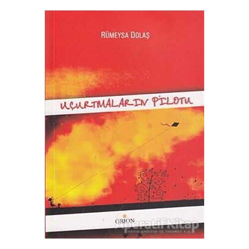 Uçurtmaların Pilotu - Rümeysa Dolaş - Orion Kitabevi