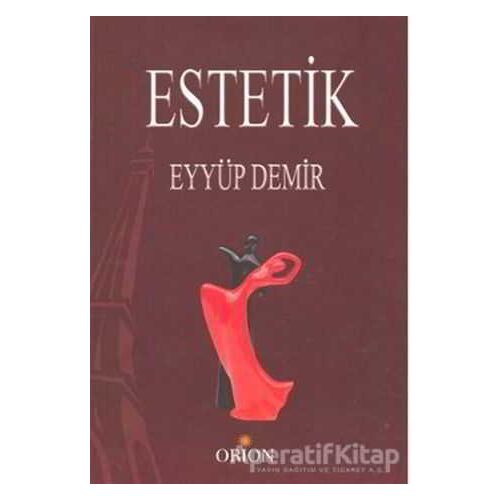 Estetik - Eyyüp Demir - Orion Kitabevi