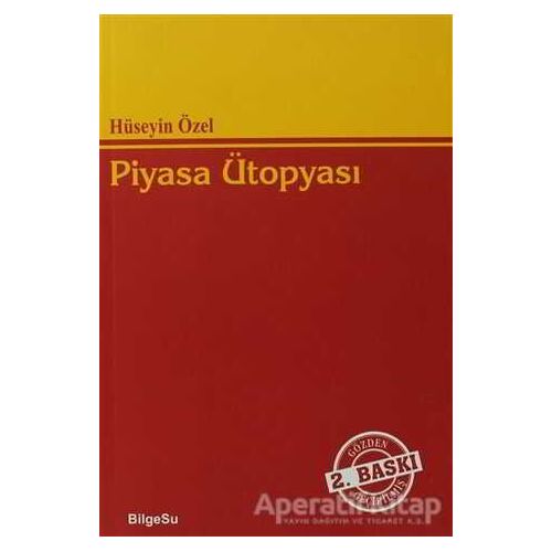 Piyasa Ütopyası - Hüseyin Özel - BilgeSu Yayıncılık