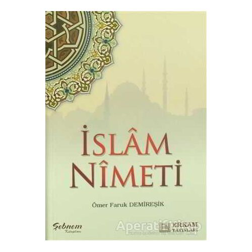 İslam Nimeti - Ömer Faruk Demireşik - Erkam Yayınları