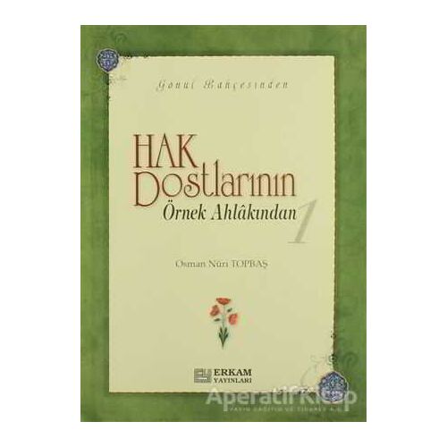 Hak Dostlarının Örnek Ahlakından 1 - Osman Nuri Topbaş - Erkam Yayınları