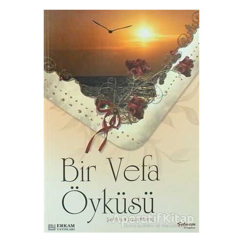 Bir Vefa Öyküsü - Şefika Kaya Meriç - Erkam Yayınları
