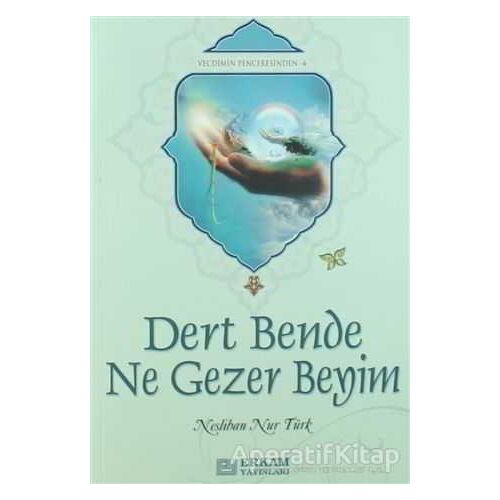 Dert Bende Ne Gezer Beyim - Neslihan Nur Türk - Erkam Yayınları
