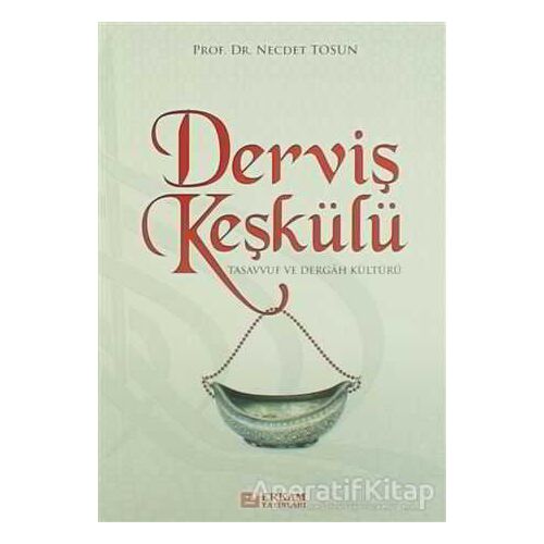 Derviş Keşkülü - Necdet Tosun - Erkam Yayınları