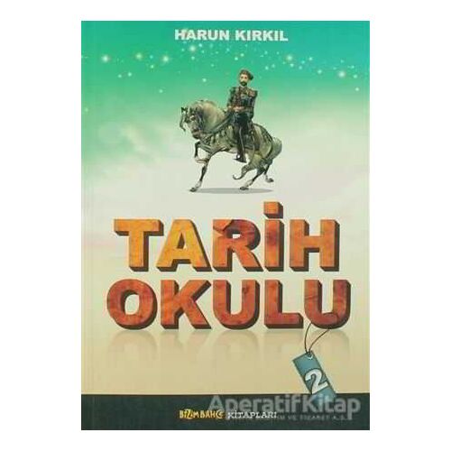 Tarih Okulu - 2 - Harun Kırkıl - Bizim Bahçe Kitapları