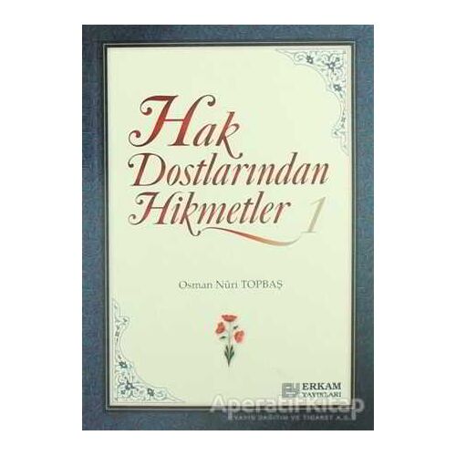 Hak Dostlarından Hikmetler - Osman Nuri Topbaş - Erkam Yayınları