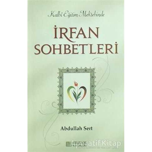 İrfan Sohbetleri - Abdullah Sert - Erkam Yayınları