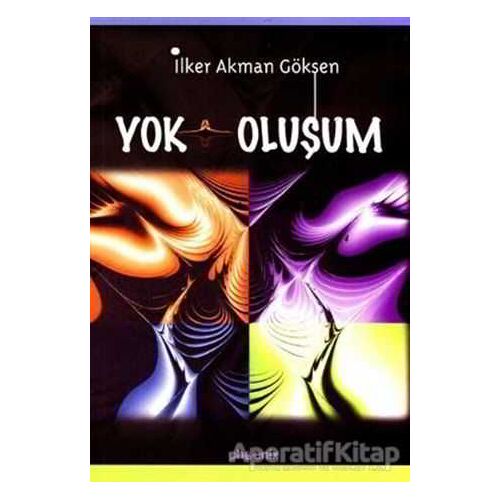 Yok Oluşum - İlker Akman Göksen - Phoenix Yayınevi