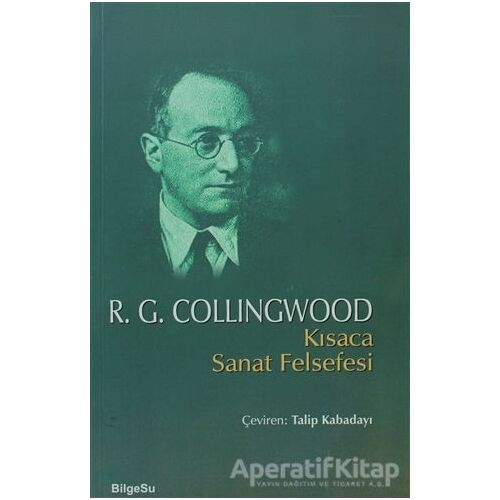 Kısaca Sanat Felsefesi - R. G. Collingwood - BilgeSu Yayıncılık