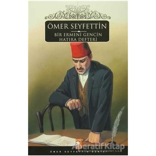 Bir Ermeni Gencin Hatıra Defteri - Ömer Seyfettin - IQ Kültür Sanat Yayıncılık