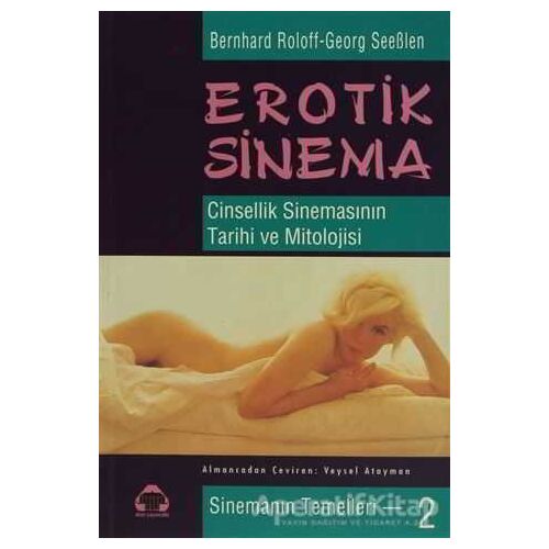 Erotik Sinema - Cinsellik Sinemasının Tarihi ve Mitolojisi - Bernhard Roloff - Alan Yayıncılık