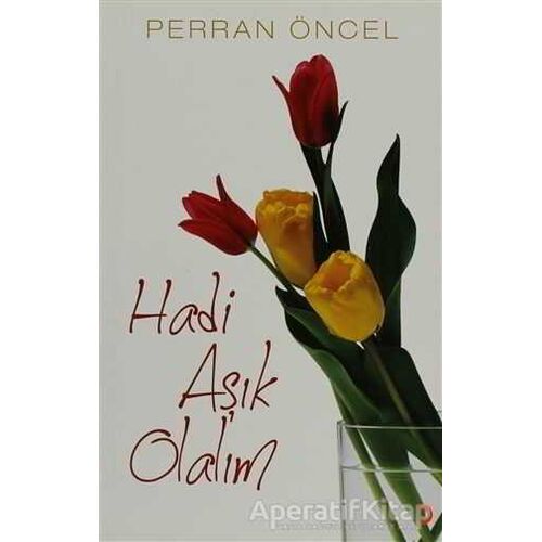 Hadi Aşık Olalım - Perran Öncel - Cinius Yayınları
