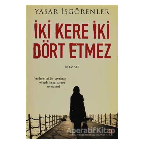 İki Kere İki Dört Etmez - Yaşar İşgörenler - Cinius Yayınları