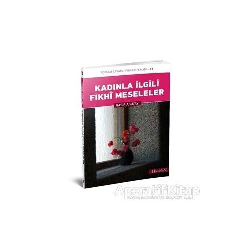 Kadınla İlgili Fıkhi Meseleler - Hasip Asutay - Hacegan Yayıncılık