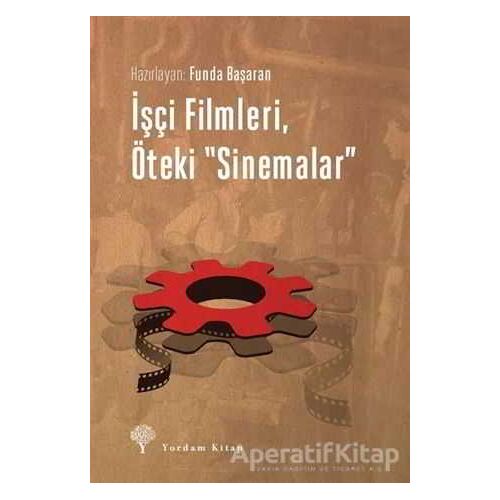 İşçi Filmleri, Öteki Sinemalar - Funda Başaran - Yordam Kitap