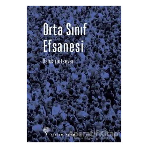 Orta Sınıf Efsanesi - Haluk Yurtsever - Yordam Kitap