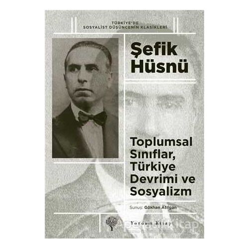 Toplumsal Sınıflar, Türkiye Devrimi ve Sosyalizm - Şefik Hüsnü - Yordam Kitap
