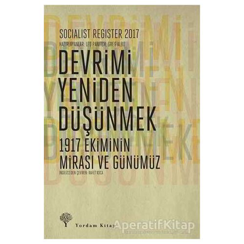 Socialist Register 2017: Devrimi Yeniden Düşünmek - Greg Albo - Yordam Kitap