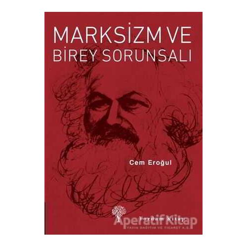 Marksizm ve Birey Sorunsalı - Cem Eroğul - Yordam Kitap