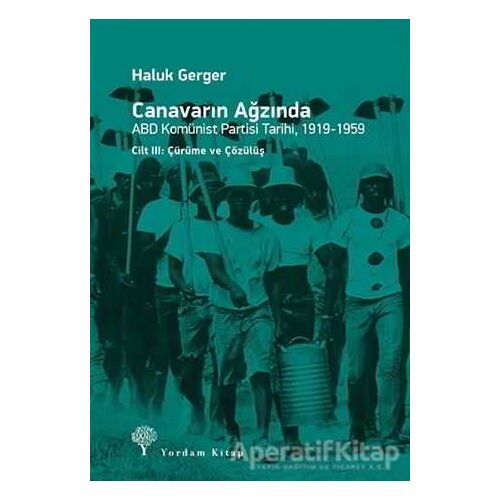 Canavarın Ağzında - ABD Komünist Partisi Tarihi 1919 - 1959 - Haluk Gerger - Yordam Kitap