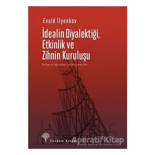 İdealin Diyalektiği Etkinlik ve Zihnin Kuruluşu - Evald Vasilyeviç İlyenkov - Yordam Kitap