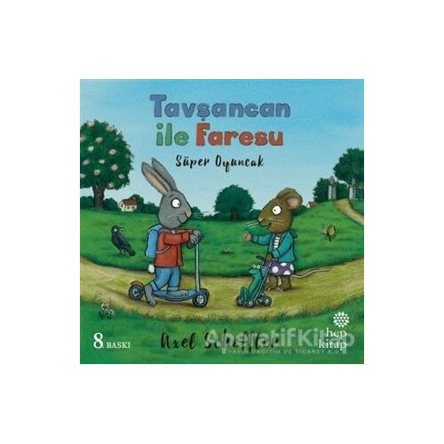 Tavşancan ile Faresu - Süper Oyuncak - Axel Scheffler - Hep Kitap