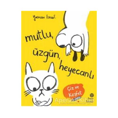 Mutlu, Üzgün, Heyecanlı - Yasmeen Ismail - Hep Kitap