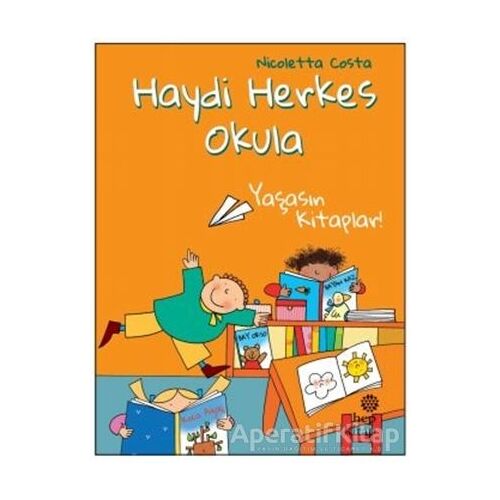 Yaşasın Kitaplar! - Haydi Herkes Okula - Nicoletta Costa - Hep Kitap