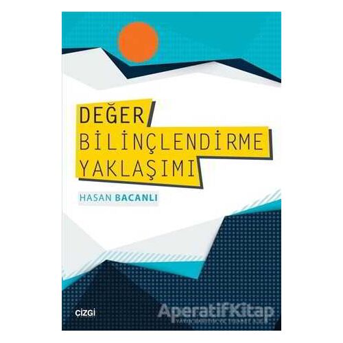 Değer Bilinçlendirme Yaklaşımı - Hasan Bacanlı - Çizgi Kitabevi Yayınları