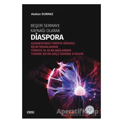 Beşeri Sermaye Kaynağı Olarak Diaspora - Atakan Durmaz - Çizgi Kitabevi Yayınları