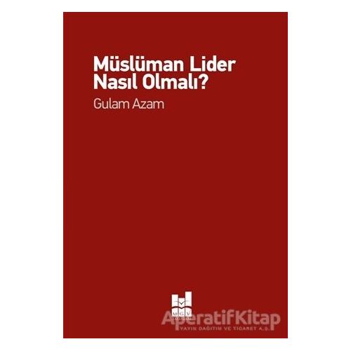Müslüman Lider Nasıl Olmalı? - Gulam Azam - Mgv Yayınları